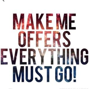 Make Offers Everything Must Go!